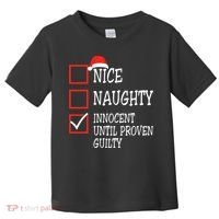 Nice Naughty Innocent Until Proven Guilty Christmas List Toddler T-Shirt thumb 0