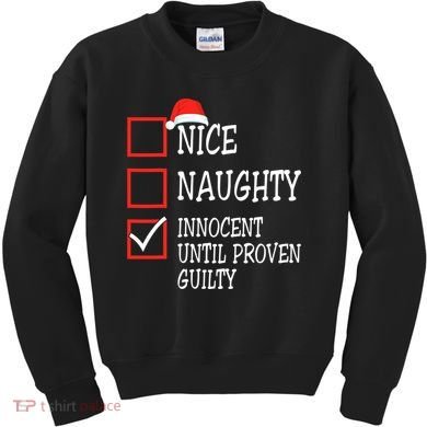 Nice Naughty Innocent Until Proven Guilty Christmas List Kids Sweatshirt