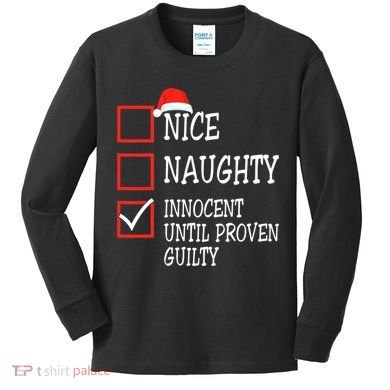 Nice Naughty Innocent Until Proven Guilty Christmas List Kids Long Sleeve Shirt
