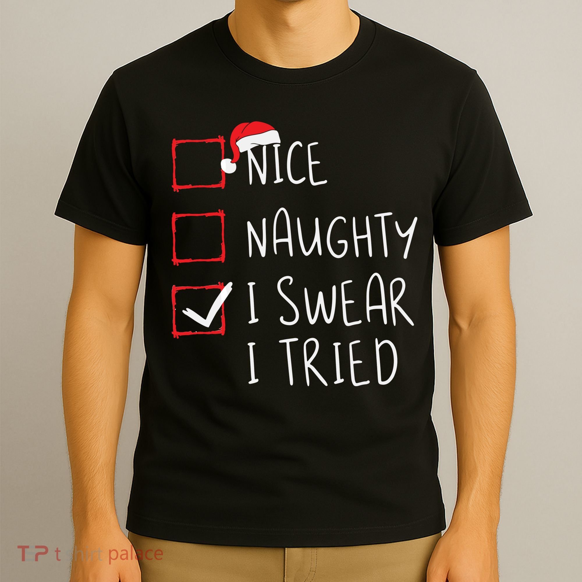 Nice Naughty I Swear I Tried Christmas List Xmas Santa Claus T-Shirt