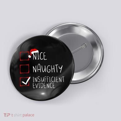 Nice Naughty Insufficient Evidence Christmas Santa Claus Button