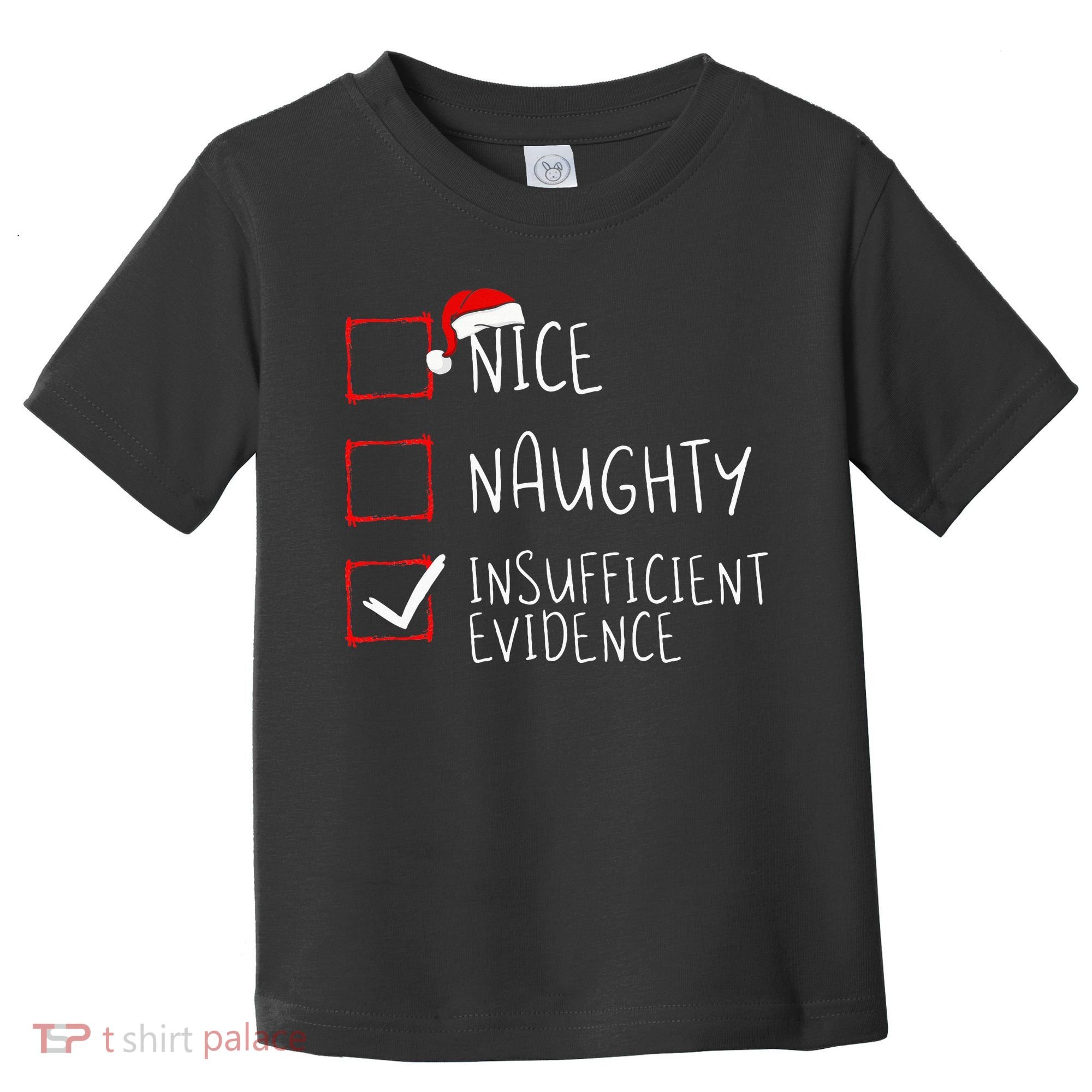 Nice Naughty Insufficient Evidence Christmas Santa Claus Toddler T-Shirt