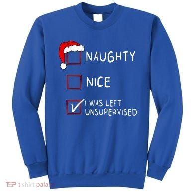 Naughty Nice List Was Left Unsupervised Christmas Sweatshirt