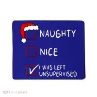 Naughty Nice List Was Left Unsupervised Christmas Mousepad thumb 0