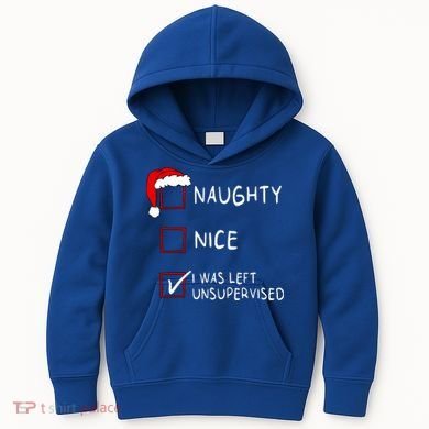 Naughty Nice List Was Left Unsupervised Christmas Kids Hoodie