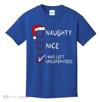 Naughty Nice List Was Left Unsupervised Christmas Kids T-Shirt
