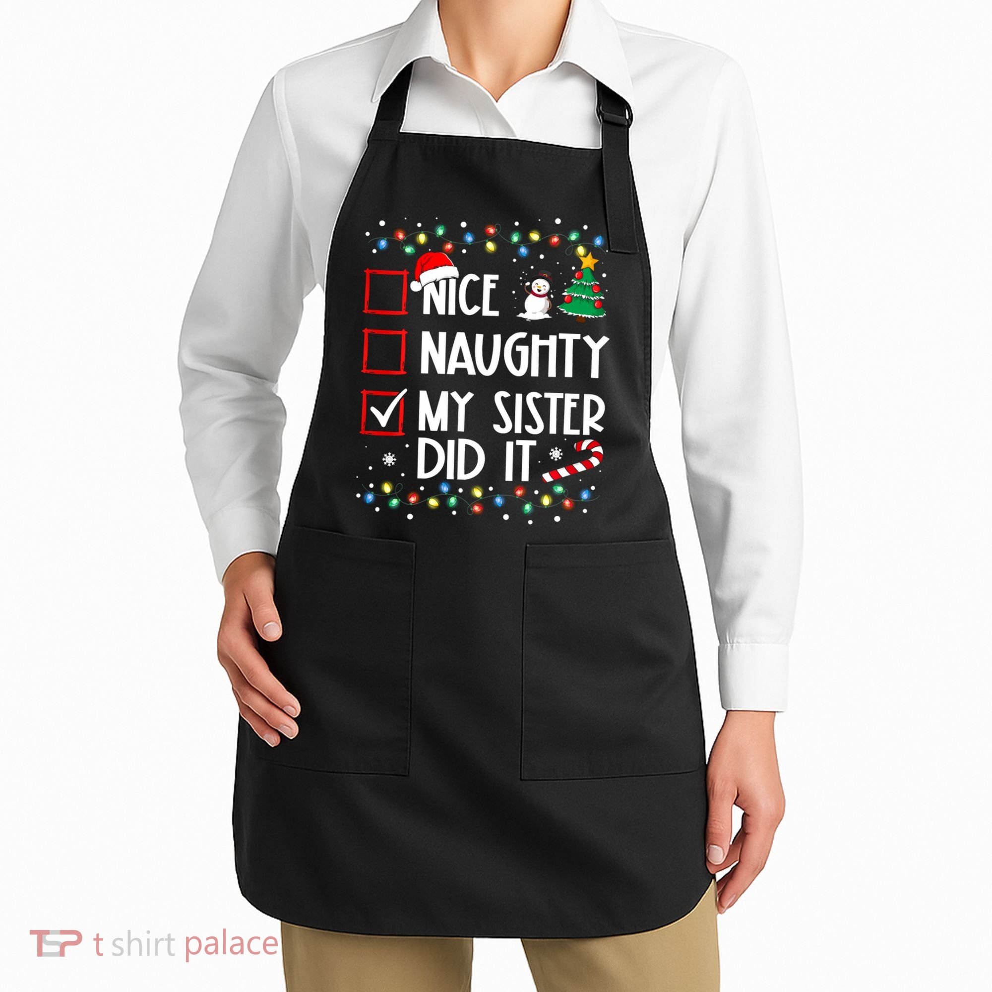 Nice Naughty My Sister Did It Xmas Family Apron
