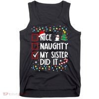 Nice Naughty My Sister Did It Xmas Family Tank Top thumb 0
