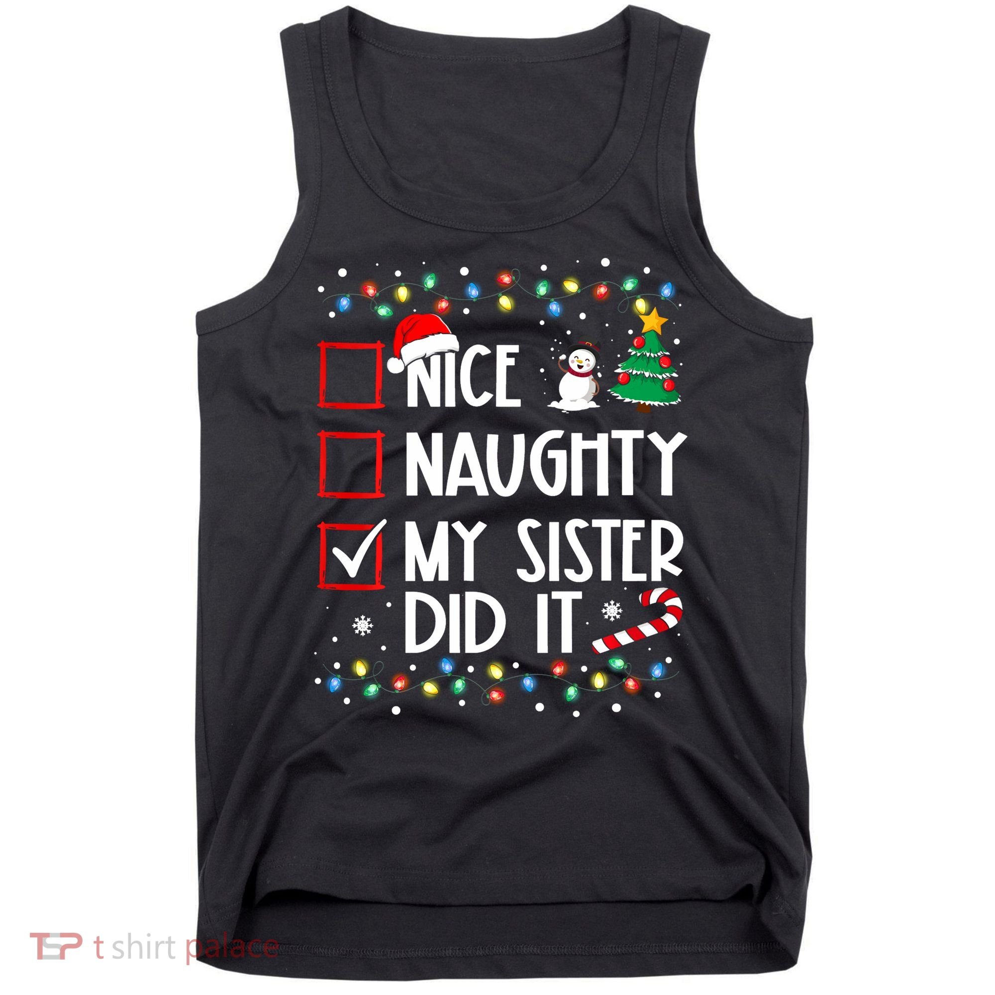 Nice Naughty My Sister Did It Xmas Family Tank Top