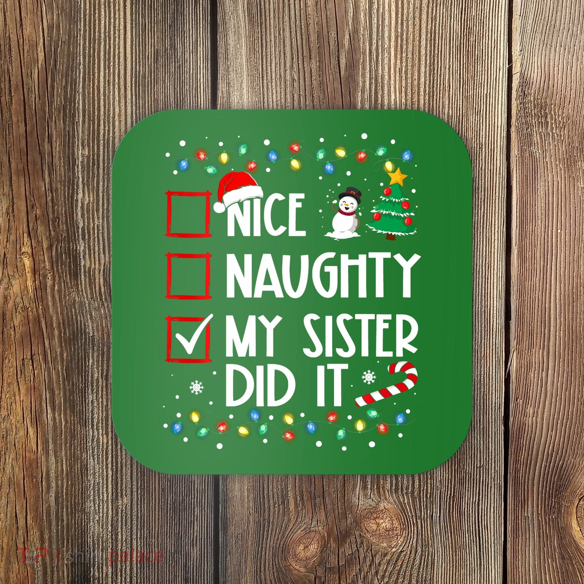 Nice Naughty My Sister Did It Xmas Family Coaster