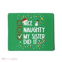Nice Naughty My Sister Did It Xmas Family Mousepad thumb 0