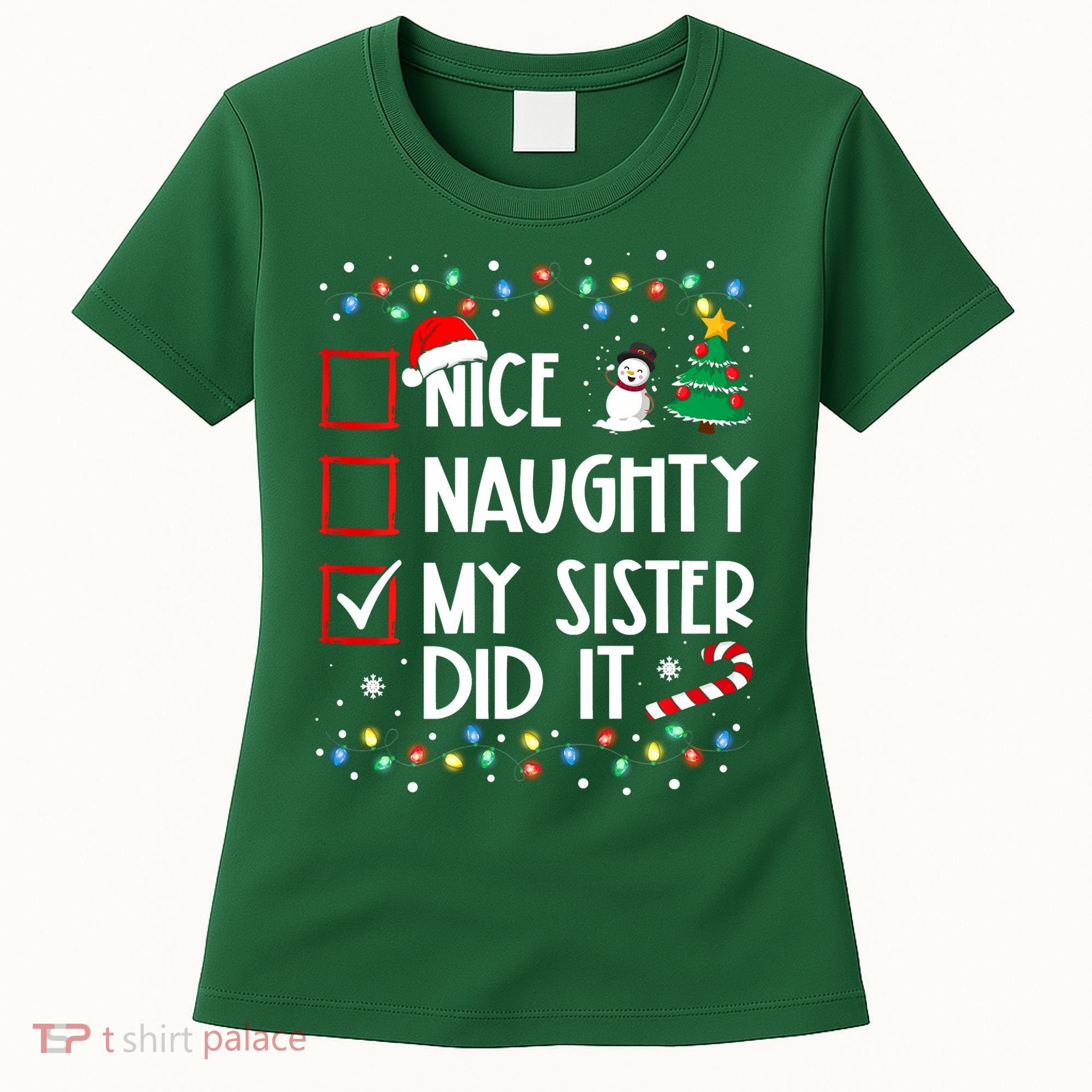 Nice Naughty My Sister Did It Xmas Family Women's T-Shirt