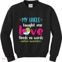 Niece Nephew My Uncle Taught Me Love Needs No Words Autism Kids Sweatshirt thumb 0