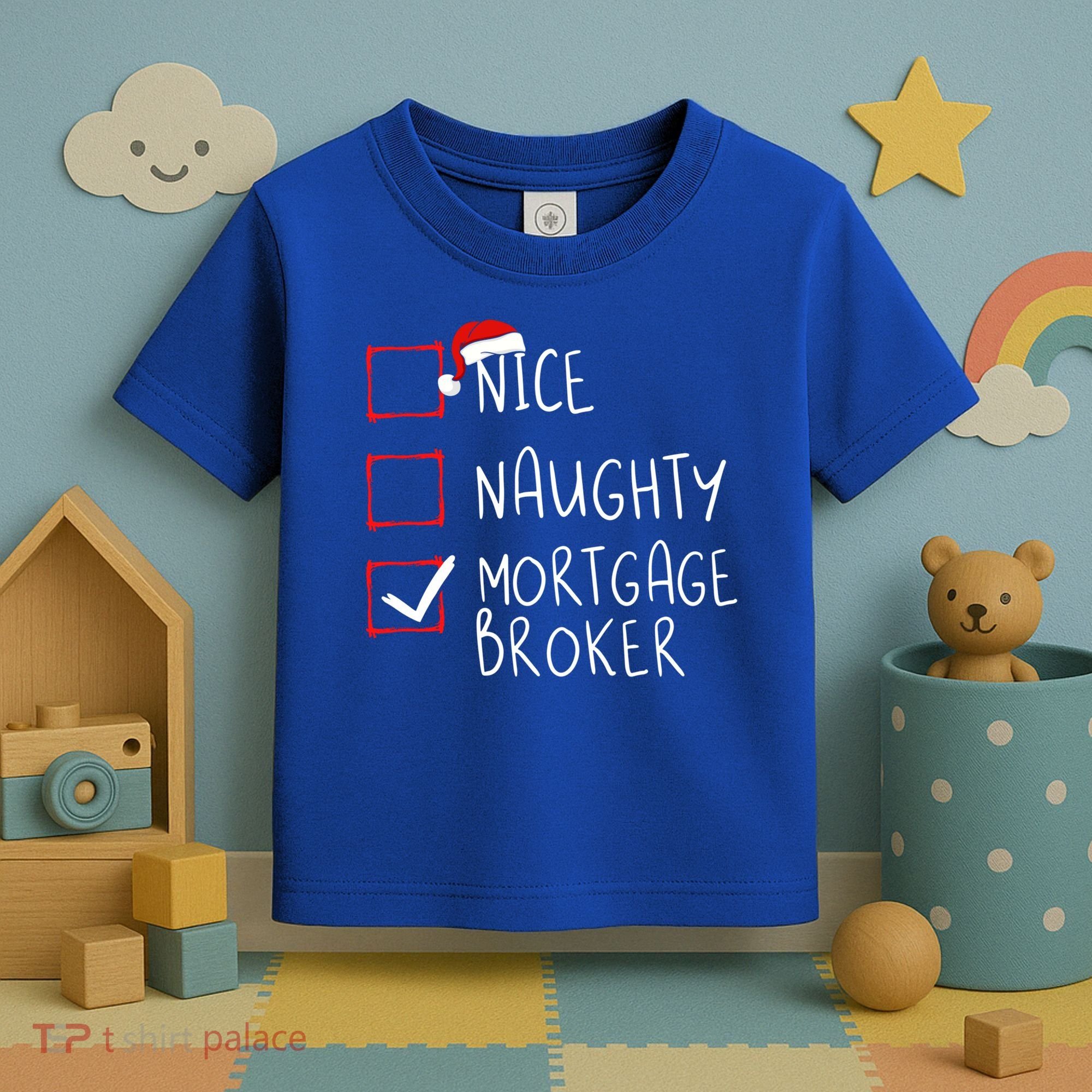 Nice Naughty Mortgage Broker Christmas Xmas Santa Claus Cute Gift Toddler T-Shirt