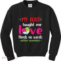 Niece Nephew My Aunt Taught Me Love Needs No Words Autism Kids Sweatshirt thumb 0