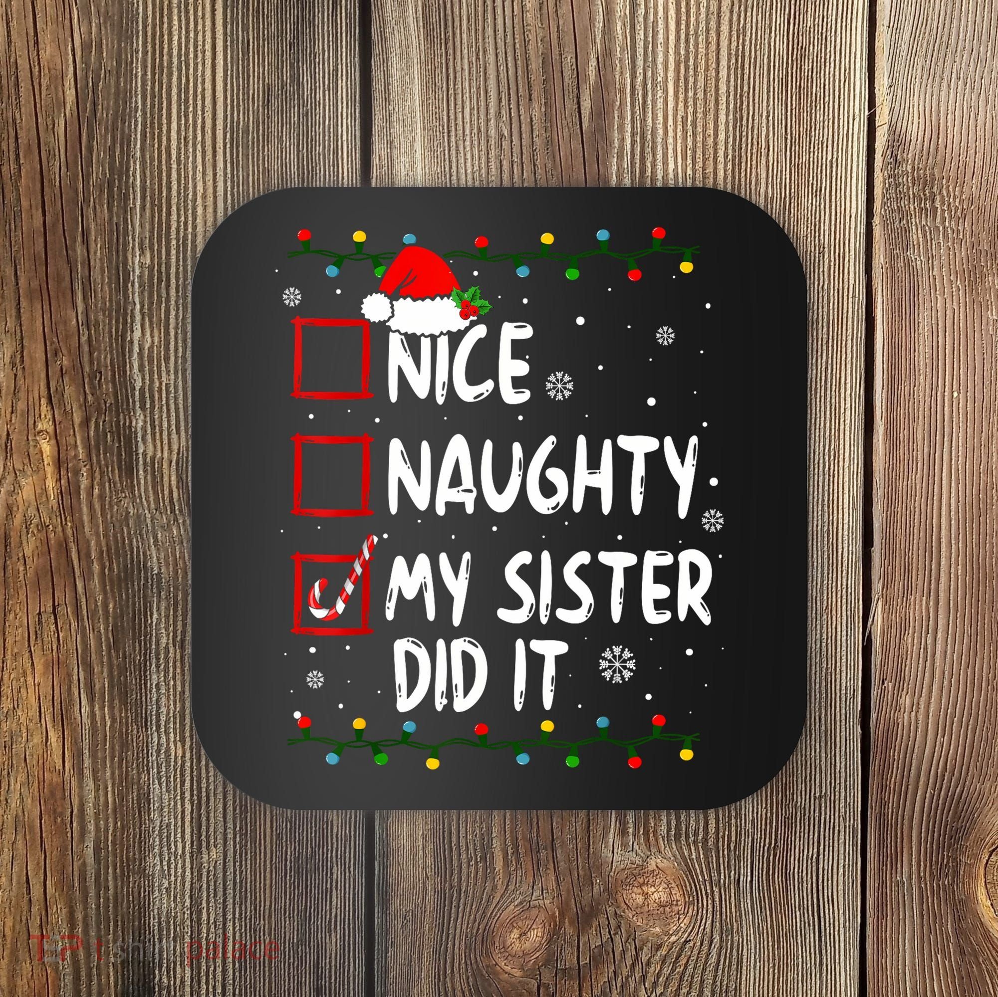 Nice Naughty My Sister Did It Xmas Family Boy Coaster