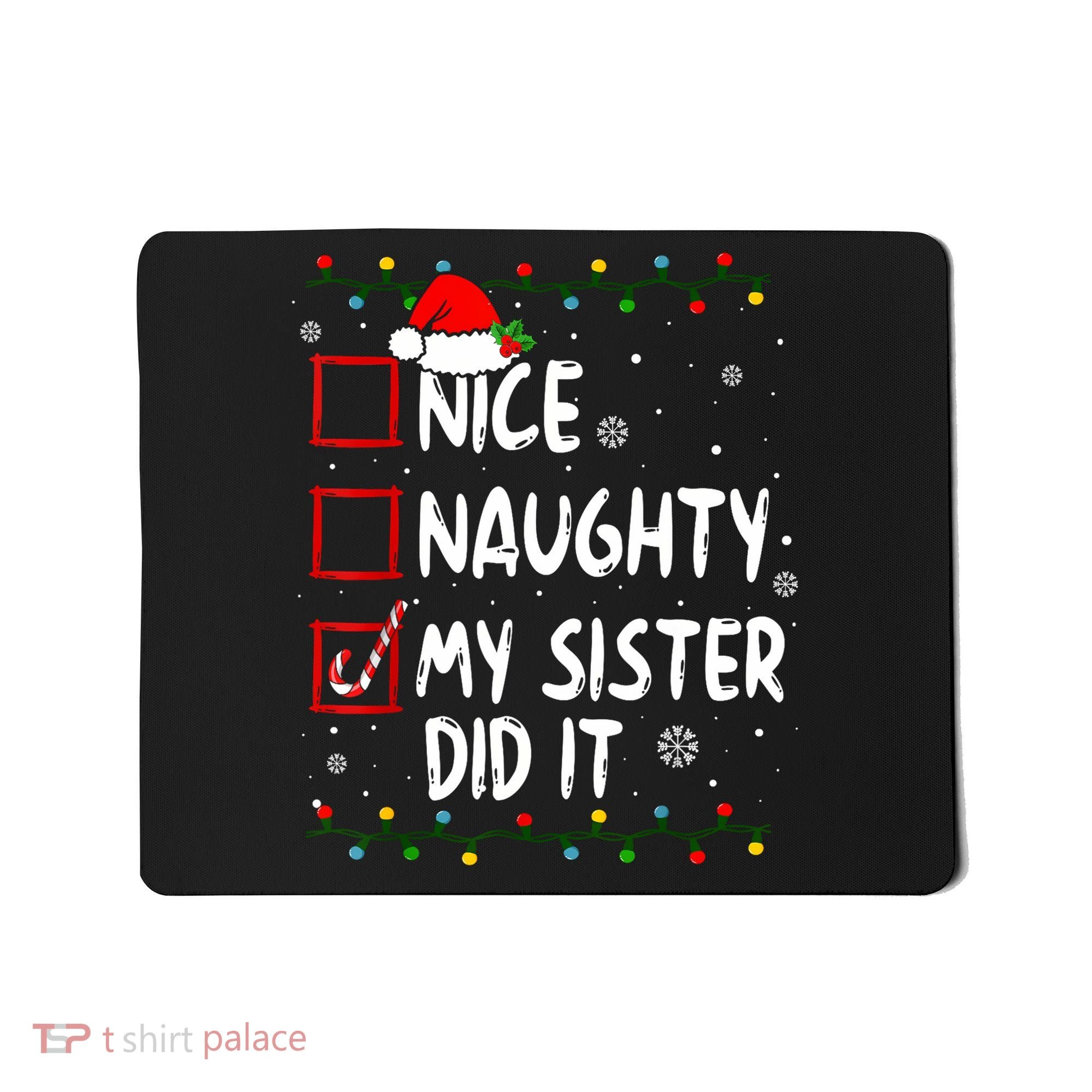 Nice Naughty My Sister Did It Xmas Family Boy Mousepad