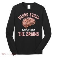 Neurologist Neurosurgeon Neurology Brain Surgeon Neuro Squad Long Sleeve Shirt thumb 0