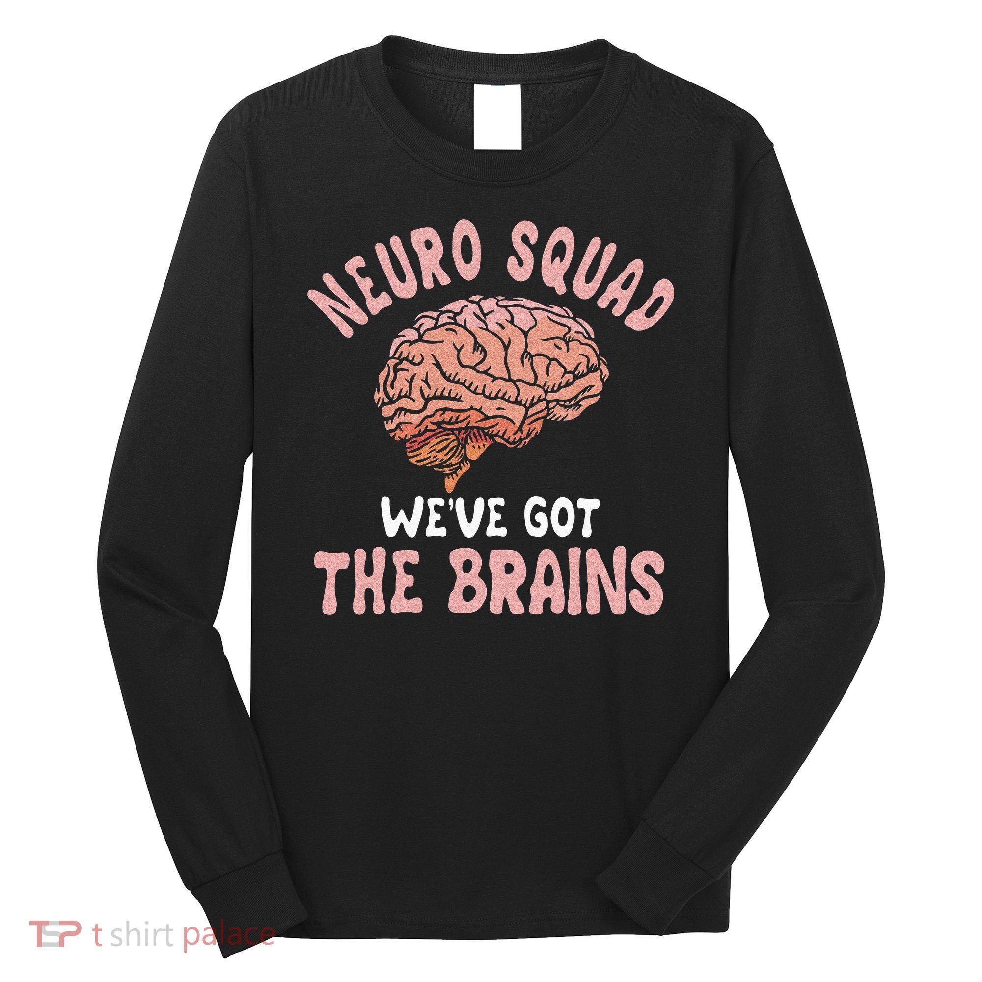 Neurologist Neurosurgeon Neurology Brain Surgeon Neuro Squad Long Sleeve Shirt