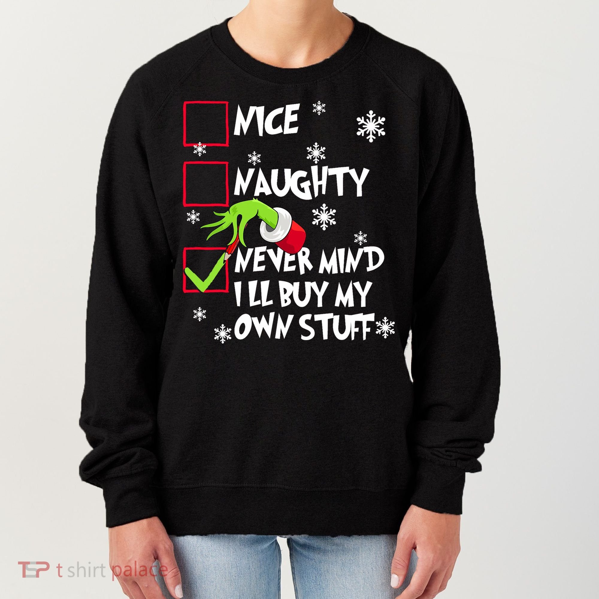 Nice Naughty Never Mind ILl Buy My Own Stuff Christmas List Women's Sweatshirt