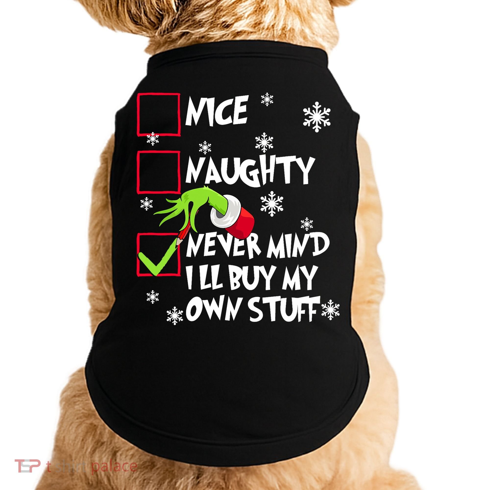Nice Naughty Never Mind ILl Buy My Own Stuff Christmas List Doggie Tank