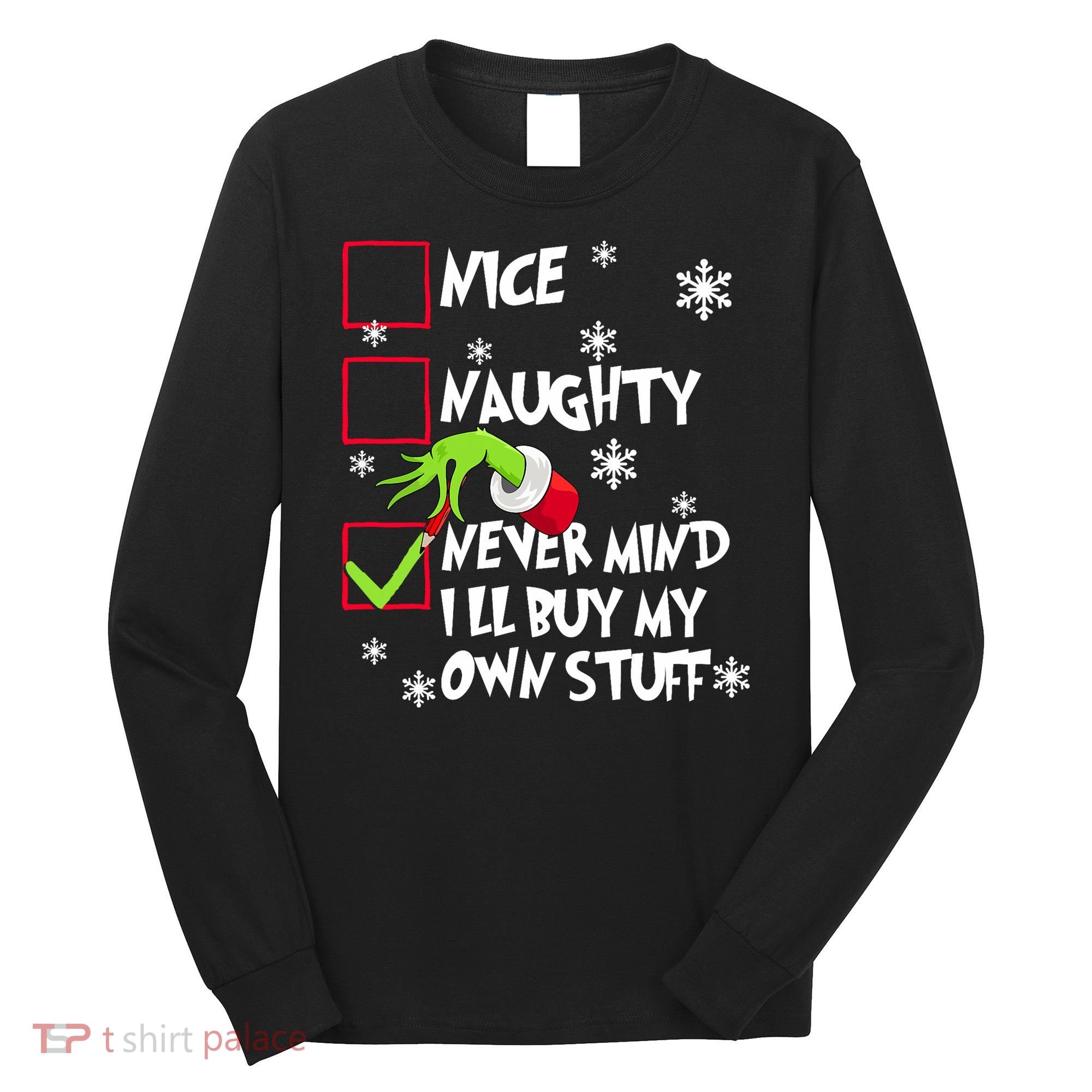 Nice Naughty Never Mind ILl Buy My Own Stuff Christmas List Long Sleeve Shirt