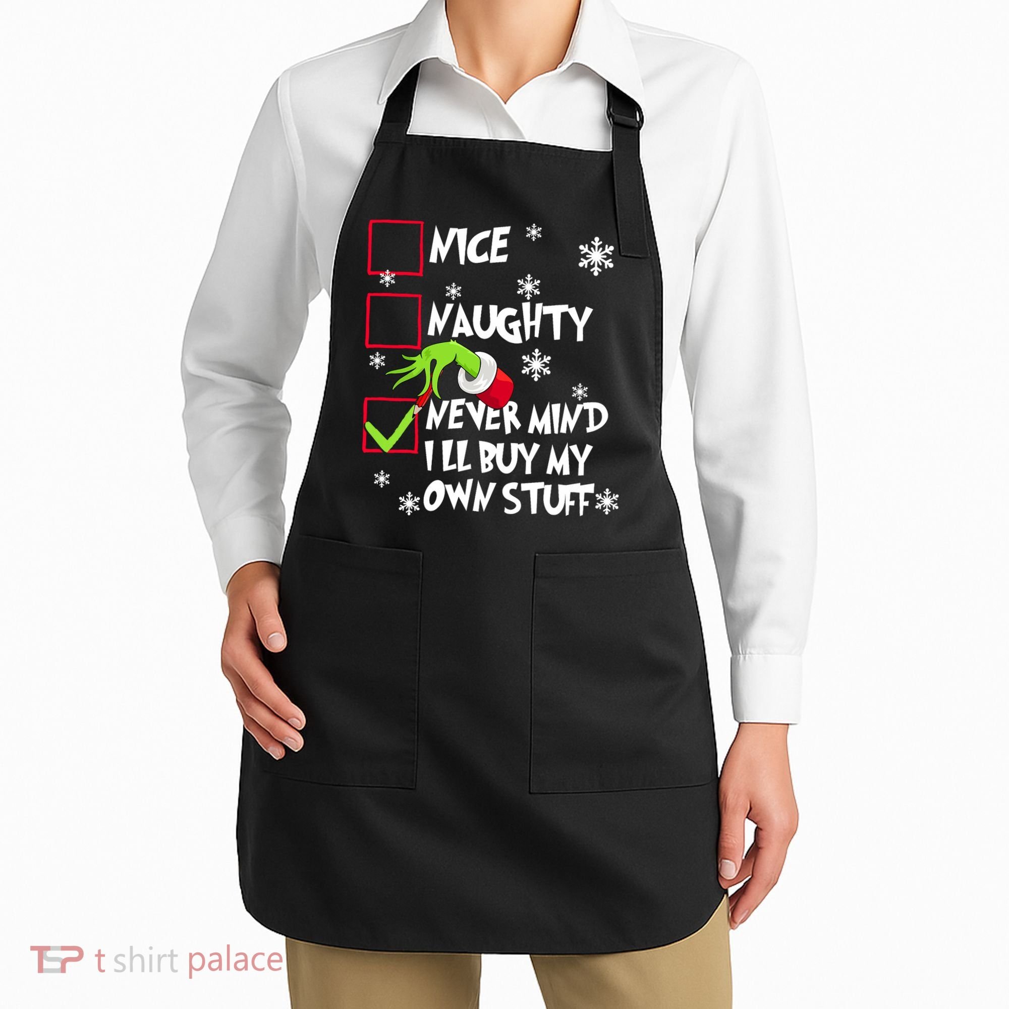 Nice Naughty Never Mind ILl Buy My Own Stuff Christmas List Apron