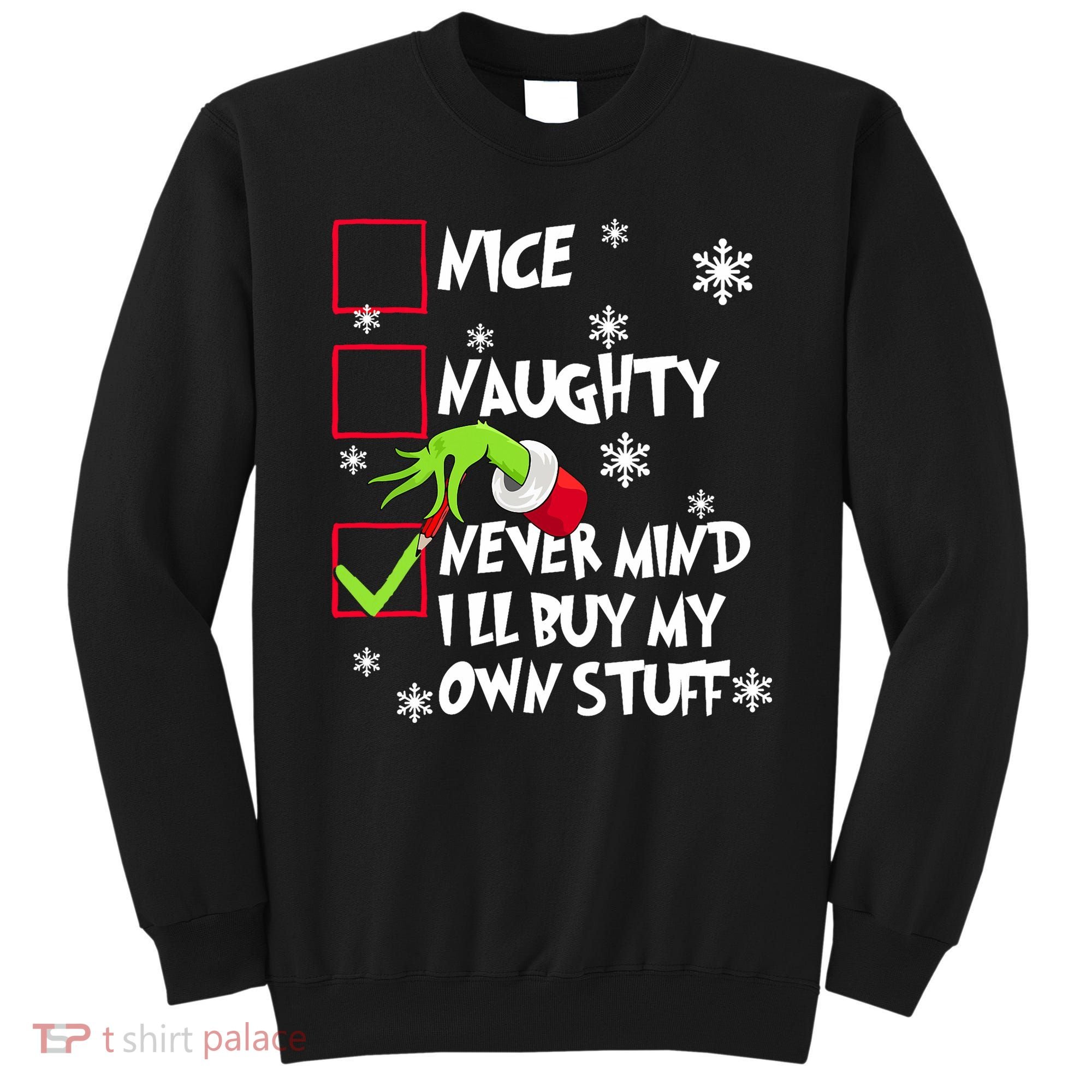 Nice Naughty Never Mind ILl Buy My Own Stuff Christmas List Sweatshirt