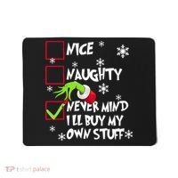 Nice Naughty Never Mind ILl Buy My Own Stuff Christmas List Mousepad thumb 0