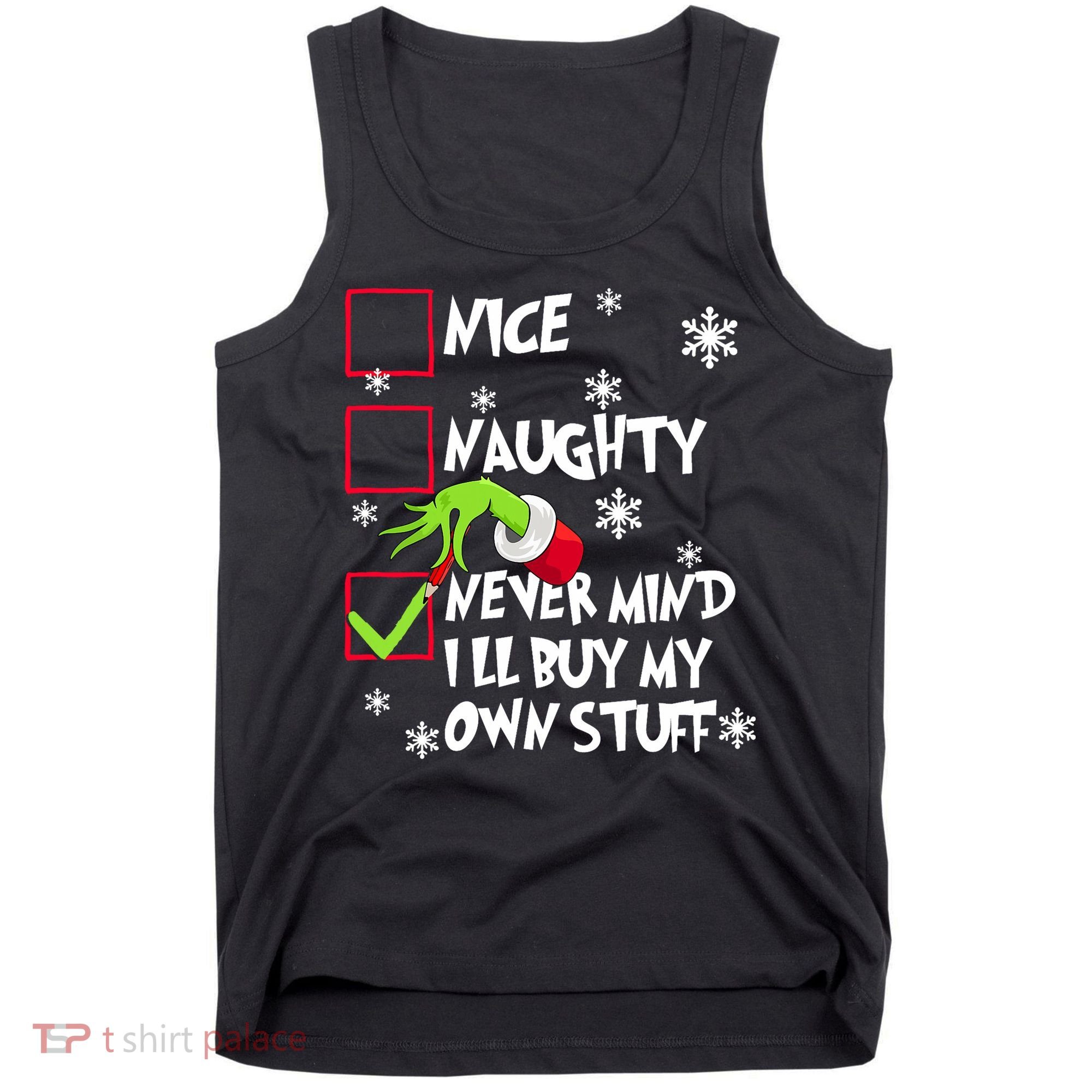 Nice Naughty Never Mind ILl Buy My Own Stuff Christmas List Tank Top