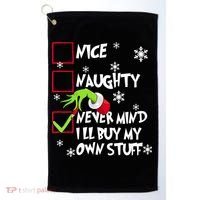 Nice Naughty Never Mind ILl Buy My Own Stuff Christmas List Golf Towel thumb 0