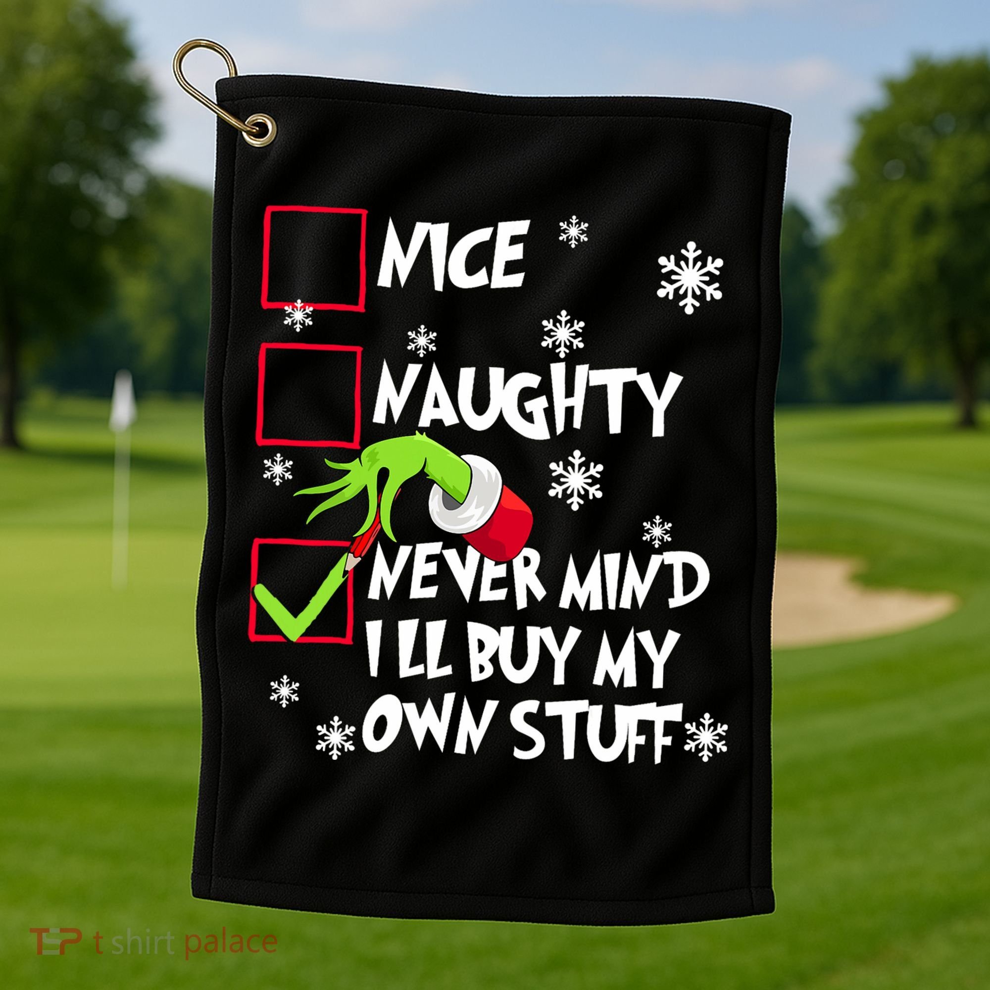 Nice Naughty Never Mind ILl Buy My Own Stuff Christmas List Golf Towel