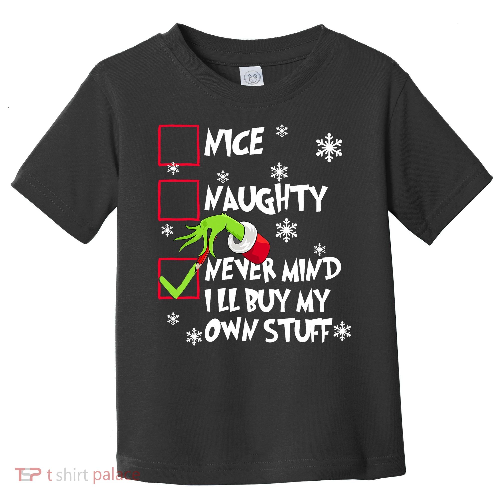 Nice Naughty Never Mind ILl Buy My Own Stuff Christmas List Toddler T-Shirt