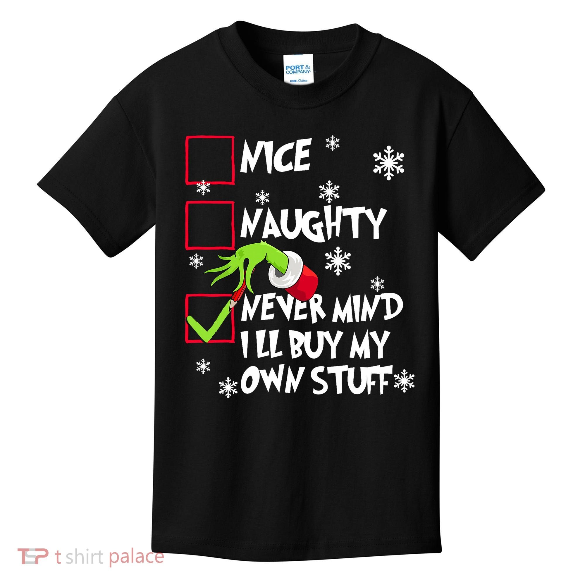 Nice Naughty Never Mind ILl Buy My Own Stuff Christmas List Kids T-Shirt