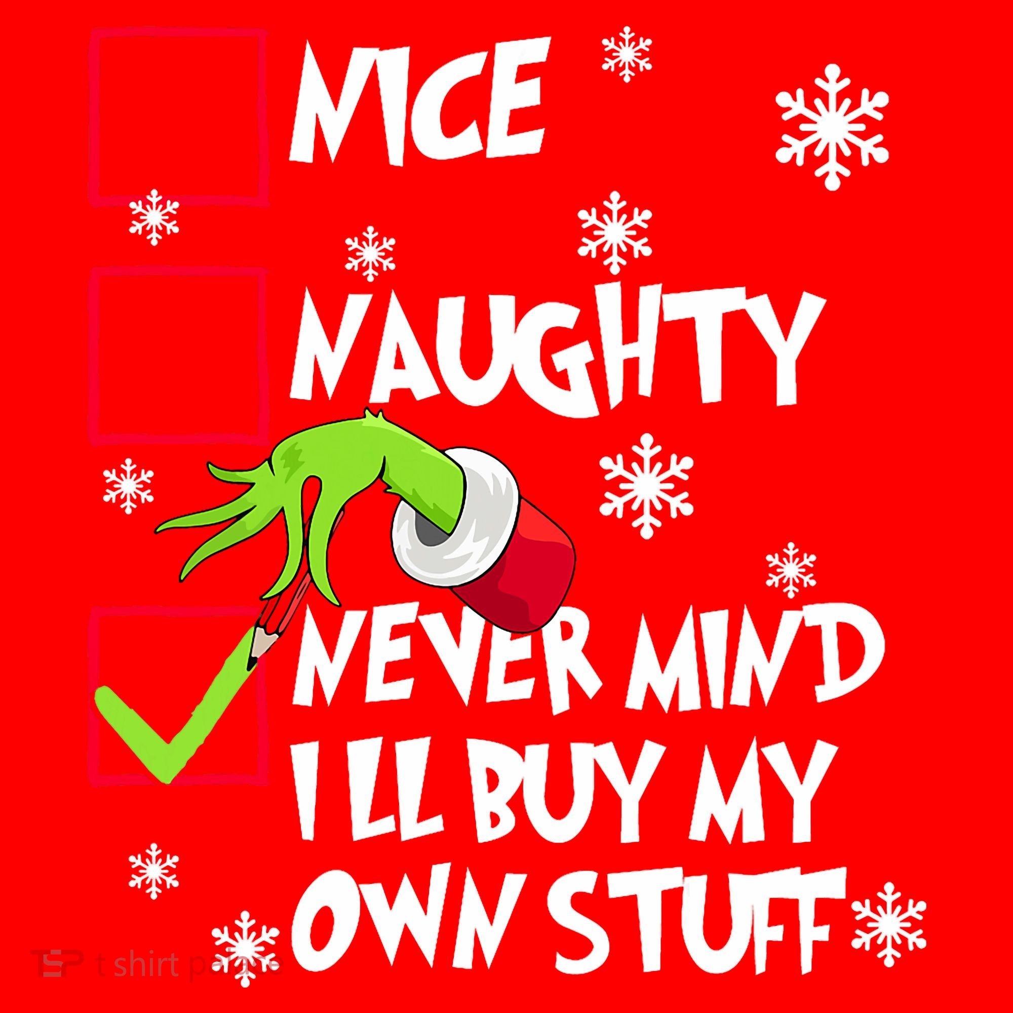 Nice Naughty Never Mind ILl Buy My Own Stuff Christmas List Santa Hat