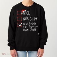 Nice Naughty Never Mind ILl Buy My Own Stuff Christmas List Women's Sweatshirt thumb 0