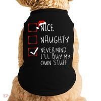 Nice Naughty Never Mind ILl Buy My Own Stuff Christmas List Doggie Tank thumb 0