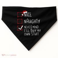 Nice Naughty Never Mind ILl Buy My Own Stuff Christmas List USA-Made Doggie Bandana thumb 0