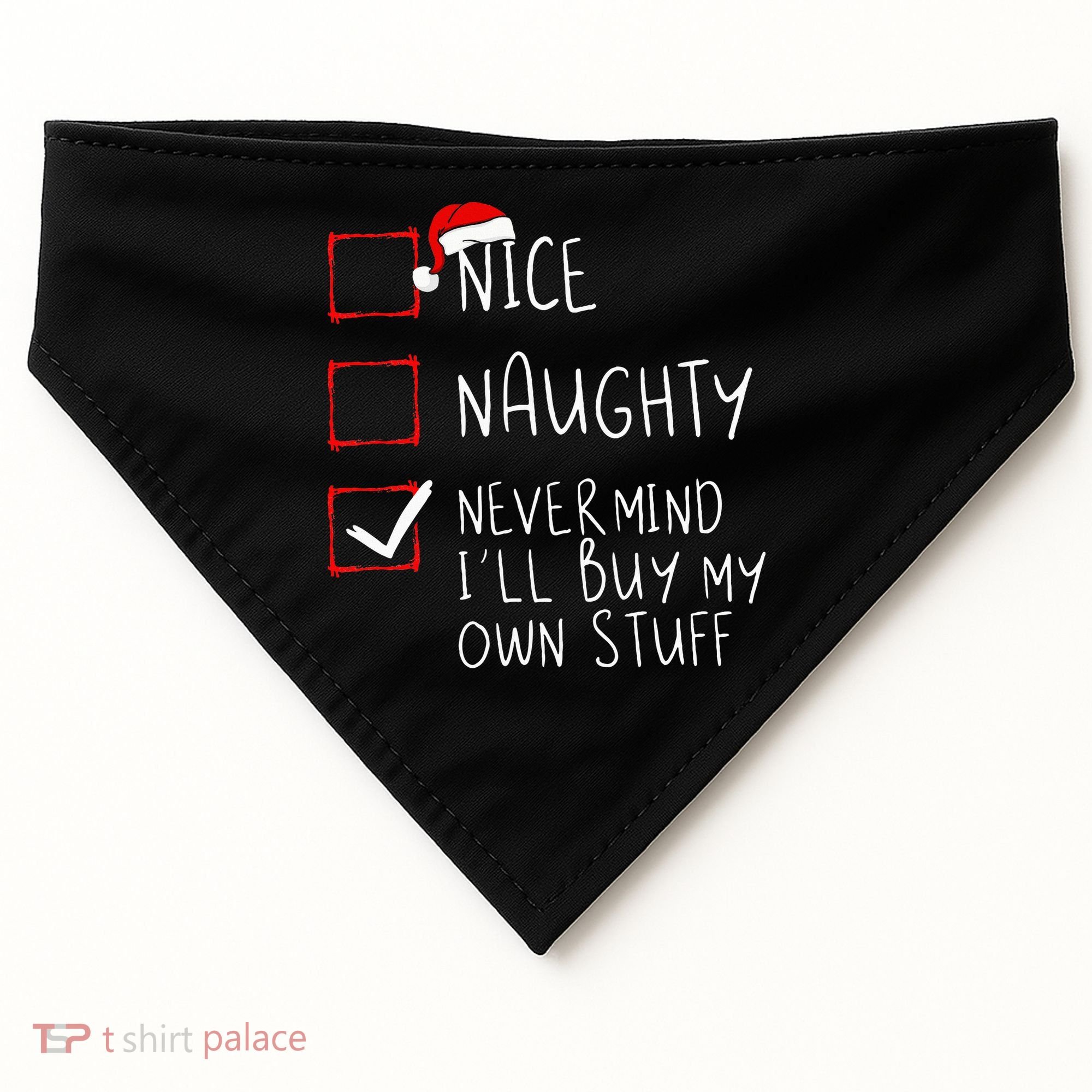 Nice Naughty Never Mind ILl Buy My Own Stuff Christmas List USA-Made Doggie Bandana