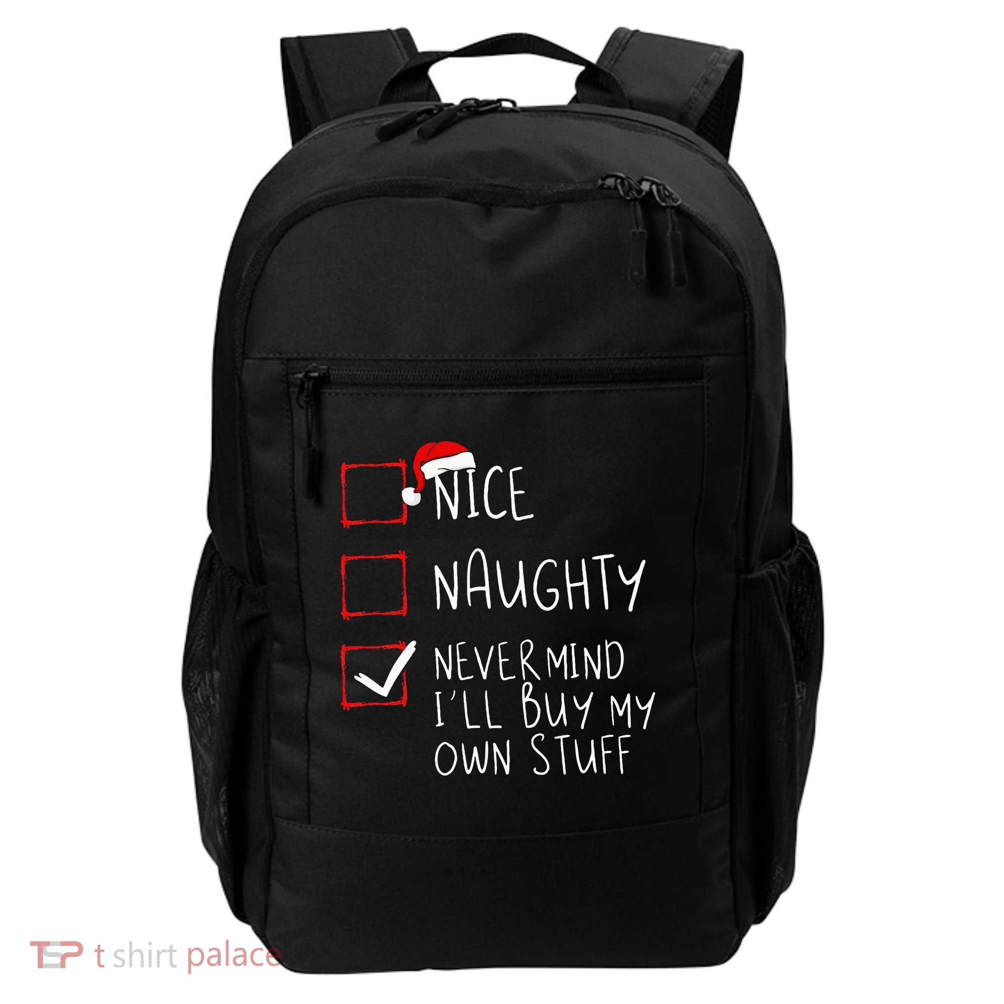 Nice Naughty Never Mind ILl Buy My Own Stuff Christmas List Backpack