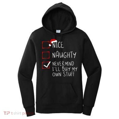 Nice Naughty Never Mind ILl Buy My Own Stuff Christmas List Women's Hoodie