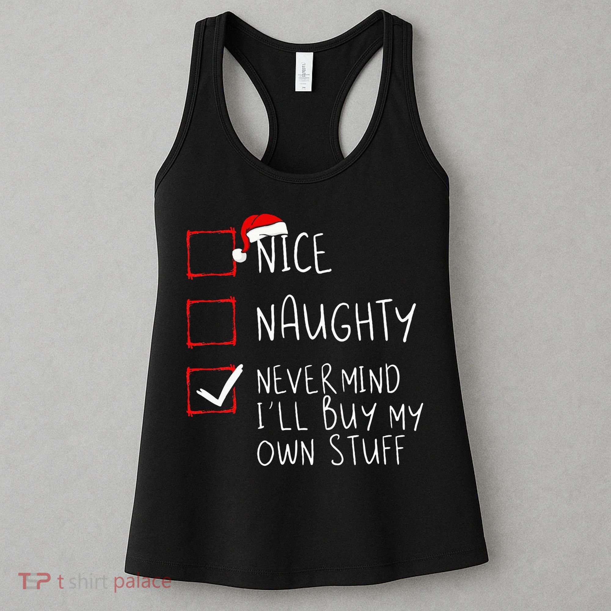 Nice Naughty Never Mind ILl Buy My Own Stuff Christmas List Women's Tank Top