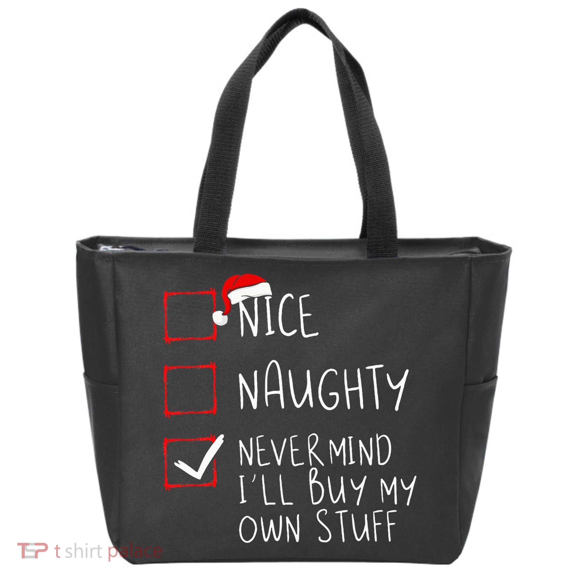 Nice Naughty Never Mind ILl Buy My Own Stuff Christmas List Tote Bag
