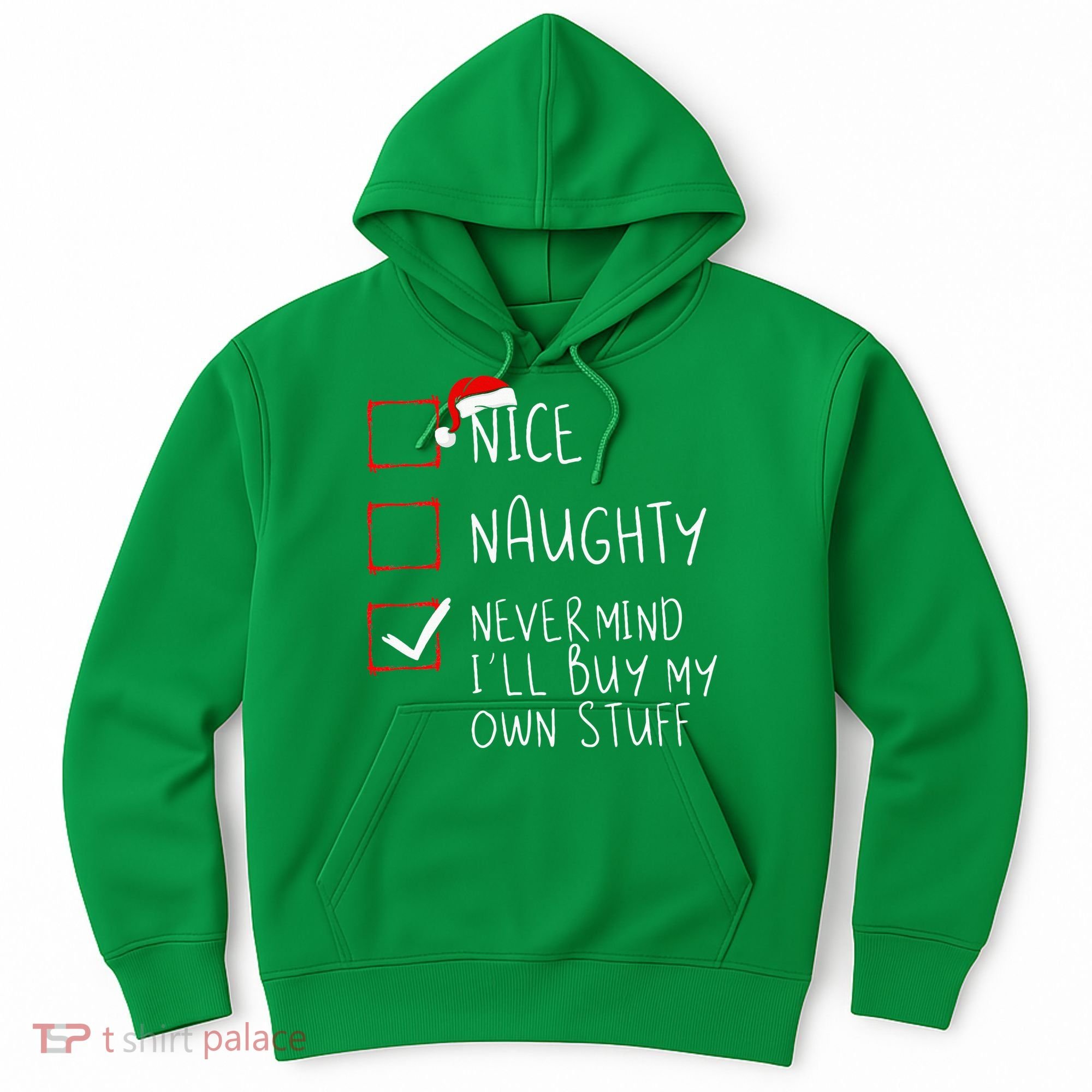 Nice Naughty Never Mind ILl Buy My Own Stuff Christmas List Hoodie