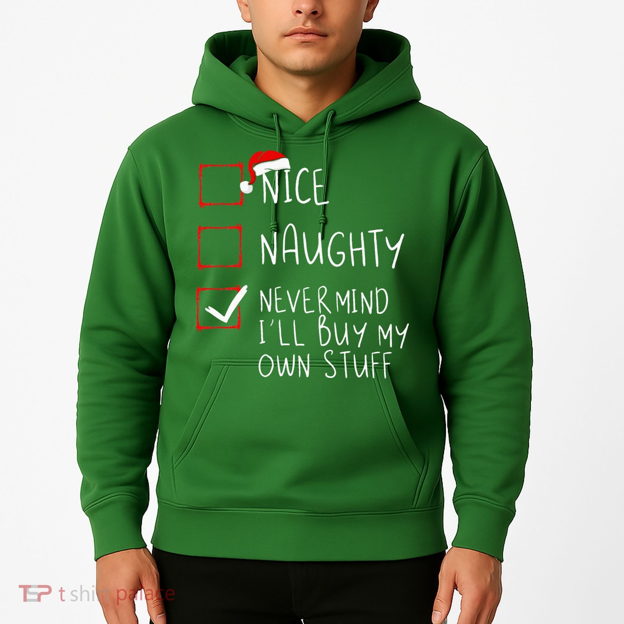 Nice Naughty Never Mind ILl Buy My Own Stuff Christmas List Hoodie