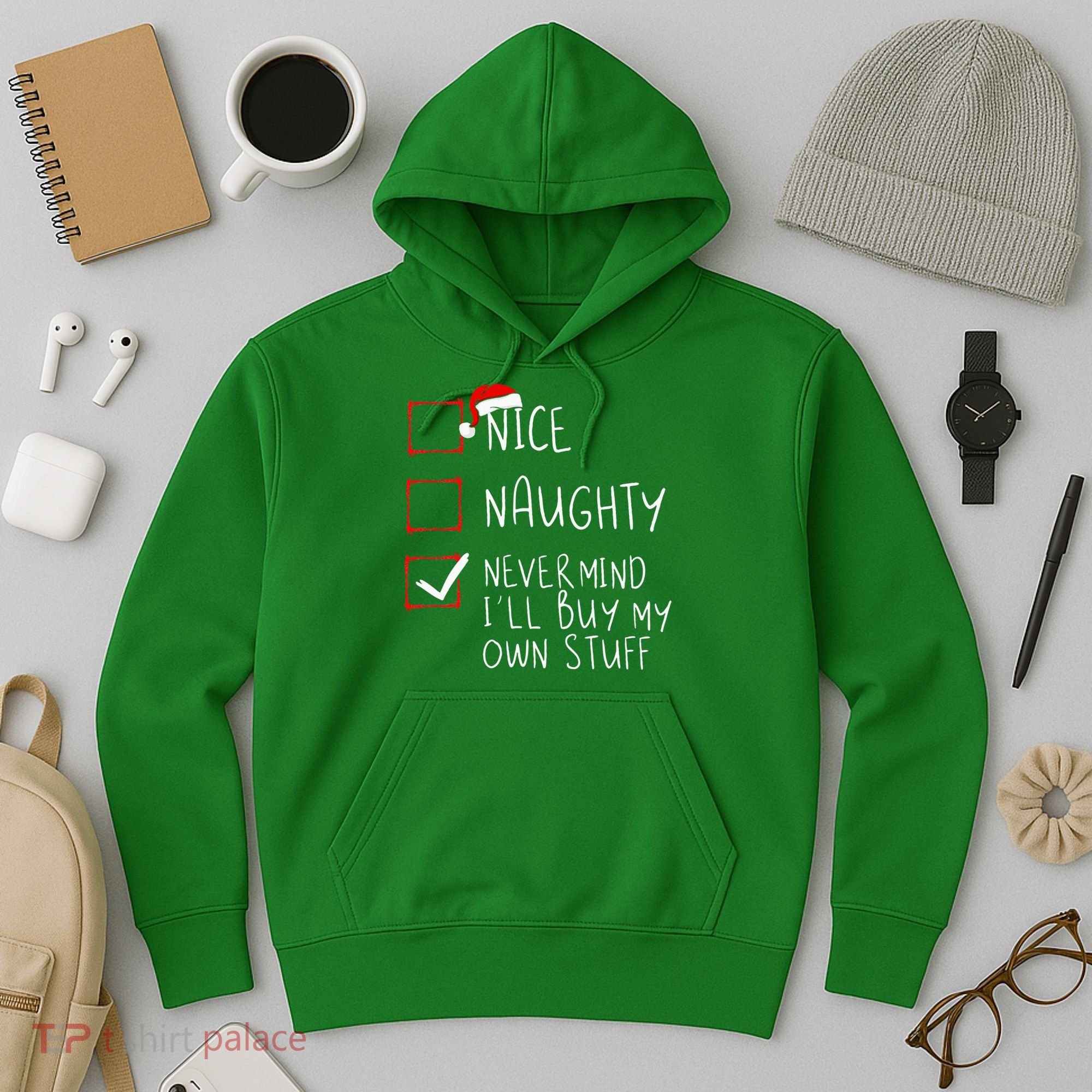 Nice Naughty Never Mind ILl Buy My Own Stuff Christmas List Hoodie