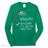Nice Naughty Never Mind ILl Buy My Own Stuff Christmas List Long Sleeve Shirt thumb 0