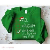 Nice Naughty Never Mind ILl Buy My Own Stuff Christmas List Sweatshirt thumb 2
