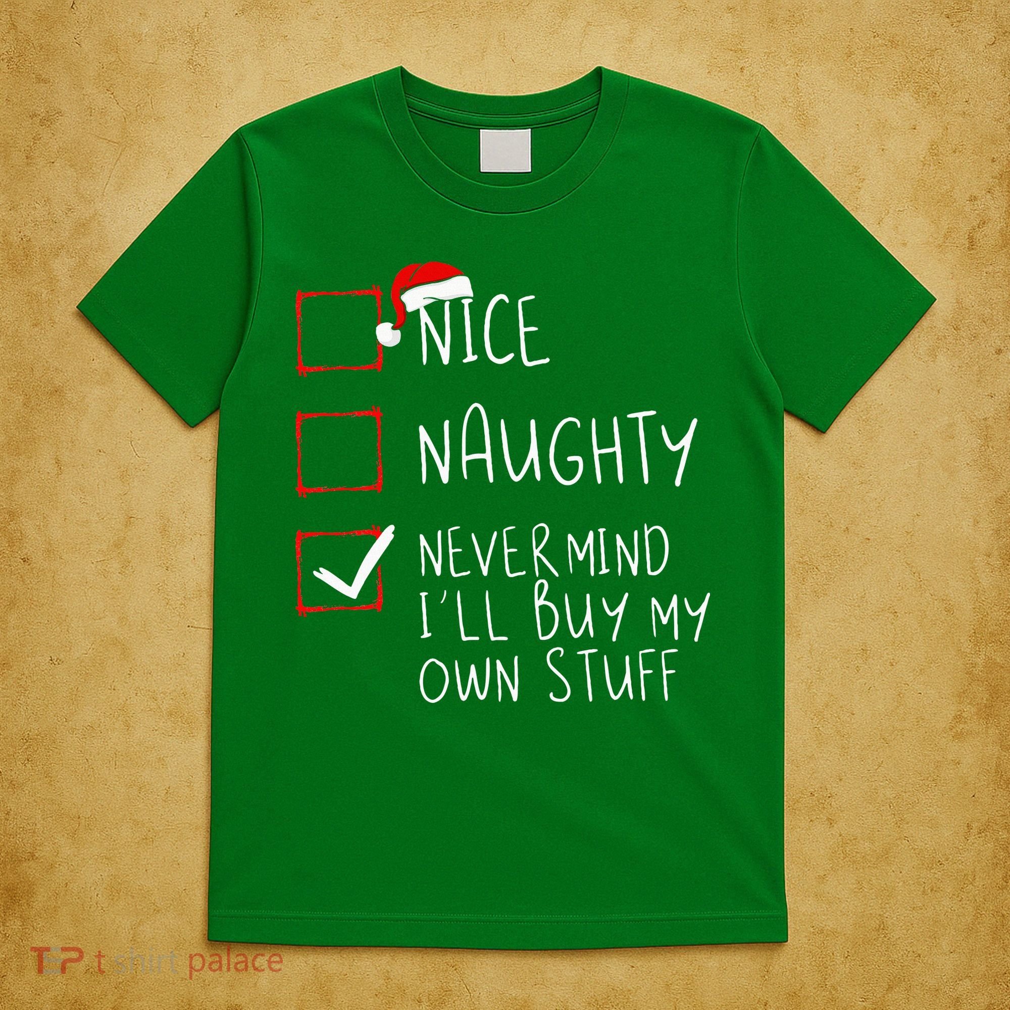 Nice Naughty Never Mind ILl Buy My Own Stuff Christmas List T-Shirt