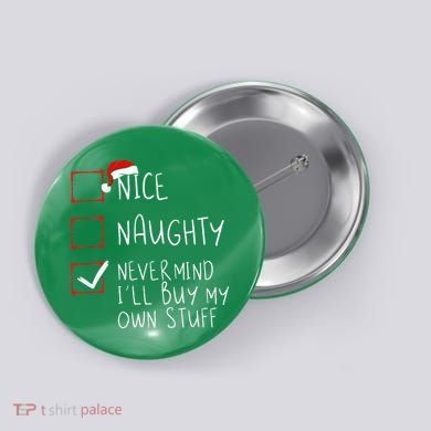 Nice Naughty Never Mind ILl Buy My Own Stuff Christmas List Button